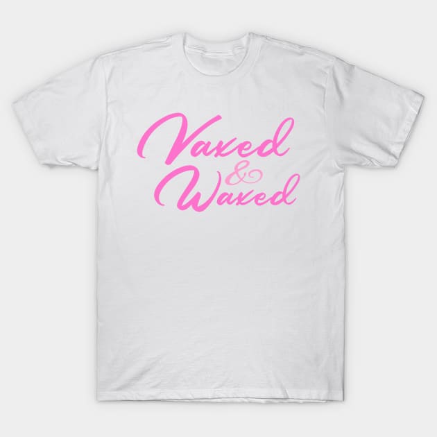 Sexy Vaxed and Waxed Shirt T-Shirt by JellyAF 